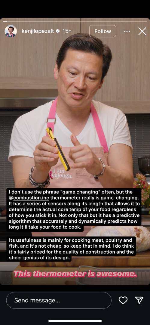 kenjilopezalt
I don't use the phrase "game changing" often, but the @combustion.inc thermometer really is game-changing.
It has a series of sensors along its length that allows it to determine the actual core temp of your food regardless of how you stick it in. Not only that but it has a predictive algorithm that accurately and dynamically predicts how long it'll take your food to cook.
Its usefulness is mainly for cooking meat, poultry and fish, and it's not cheap